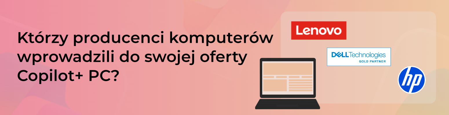 Którzy producenci komputerów wprowadzili do swojej oferty Copilot+ PC?